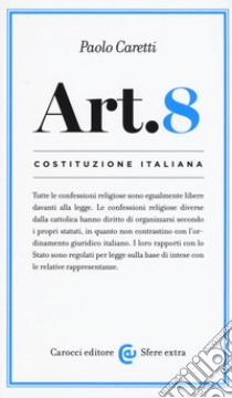 Costituzione italiana: articolo 8 libro di Carretti Paolo