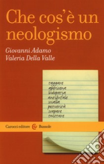 Che cos'è un neologismo libro di Adamo Giovanni; Della Valle Valeria