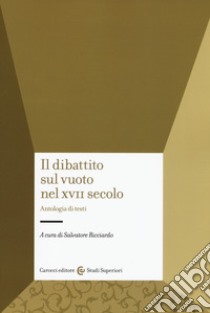 Il dibattito sul vuoto nel XVII secolo. Antologia di testi libro di Ricciardo S. (cur.)