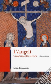 I Vangeli. Una guida alla lettura. Nuova ediz. libro di Broccardo Carlo