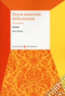 Storia materiale della scienza. Nuova ediz. libro di Beretta Marco