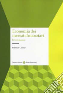 Economia dei mercati finanziari. Un'introduzione libro di Cassese Gianluca