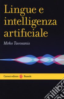 Lingue e intelligenza artificiale libro di Tavosanis Mirko