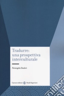 Tradurre: una prospettiva interculturale libro di Diadori Pierangela