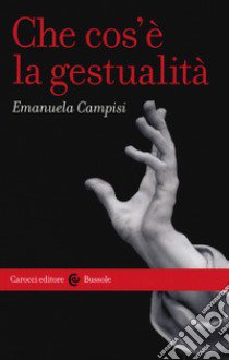 Che cos'è la gestualità libro di Campisi Emanuela