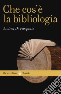 Che cos'è la bibliologia libro di De Pasquale Andrea