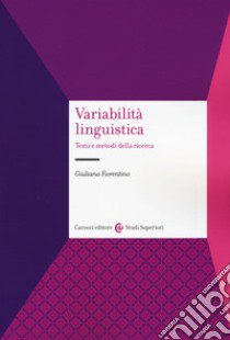 Variabilità linguistica. Temi e metodi della ricerca libro di Fiorentino Giuliana