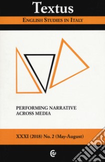 Textus. English studies in Italy (2018). Vol. 2: Performing narrative across media (May-August) libro