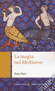 La magia nel Medioevo libro di Parri Ilaria