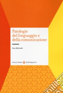 Patologie del linguaggio e della comunicazione libro di Adornetti Ines