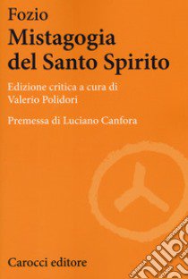 La mistagogia del santo spirito libro di Fozio; Polidori V. (cur.)