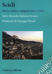 Scicli. Storia, cultura e religione (V-XVI secc.) libro di Micciché Salvo; Fornaro Stefania