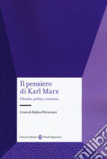 Il pensiero di Karl Marx. Filosofia, politica, economia libro di Petrucciani S. (cur.)