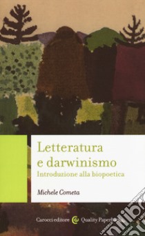 Letteratura e darwinismo. Introduzione alla biopoetica libro di Cometa Michele