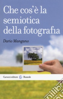 Che cos'è la semiotica della fotografia libro di Mangano Dario