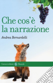 Che cos'è la narrazione libro di Bernardelli Andrea