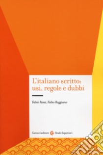 L'italiano scritto: usi, regole e dubbi libro di Rossi Fabio; Ruggiano Fabio