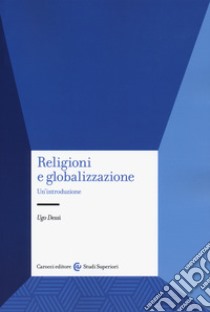 Religioni e globalizzazione. Un'introduzione libro di Dessì Ugo