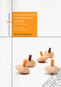 L'osservazione del comportamento infantile. Teorie e strumenti. Con aggiornamento online libro di Baumgartner Emma