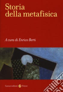 Storia della metafisica libro di Berti E. (cur.)