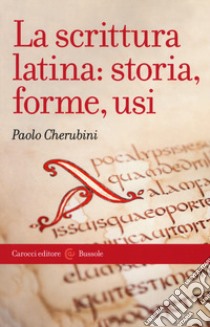 La scrittura latina: storia, forme, usi libro di Cherubini Paolo