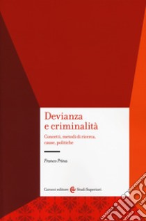 Devianza e criminalità. Concetti, metodi di ricerca, cause, politiche libro di Prina Franco