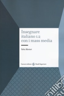 Insegnare italiano L2 con i mass media libro di Martari Yahis