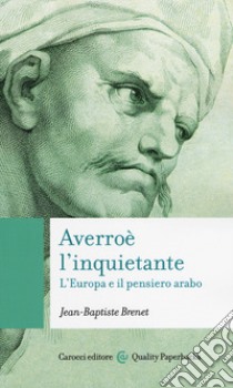 Averroè l'inquietante. L'Europa e il pensiero arabo libro di Brenet Jean-Baptiste