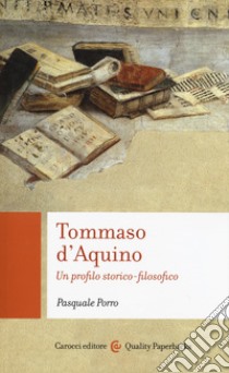 Tommaso d'Aquino. Un profilo storico-filosofico libro di Porro Pasquale