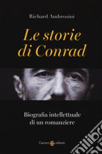 Le storie di Conrad. Biografia intellettuale di un romanziere libro di Ambrosini Richard