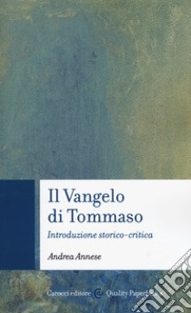 Il vangelo di Tommaso. Introduzione storico-critica libro di Annese Andrea