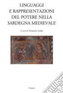 Linguaggi e rappresentazioni del potere nella Sardegna medievale libro di Soddu A. (cur.)