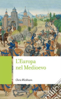 L'Europa nel Medioevo libro di Wickham Chris
