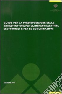 Guide per la predisposizione delle infrastrutture per gli impianti elettrici, elettronici e per le comunicazioni libro