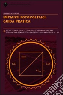 Impianti fotovoltaici. Guida pratica libro di Monopoli Massimo