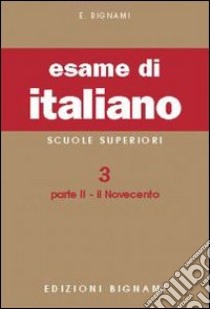 Esame di italiano. Vol. 3/2: Il Novecento libro di Bignami Ernesto