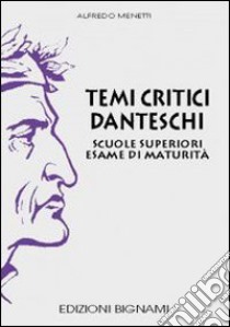 Temi critici danteschi libro di Menetti Alfredo