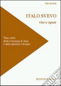 Italo Svevo. Vita e opere libro di Bertelli Italo