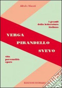 Verga, Pirandello, Svevo. Vita, personalità, opere. Per le Scuole superiori libro di Menetti Alfredo