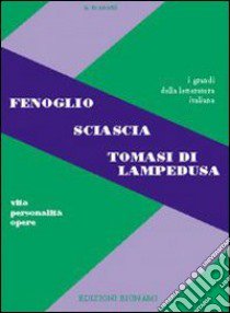 Fenoglio-Sciascia-Tomasi Di Lampedusa. Per le Scuole superiori libro di Menetti Alfredo