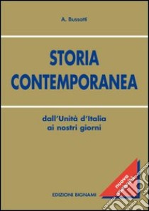Storia contemporanea. Dall'Unità d'Italia ai nostri giorni libro di Bussotti Alessandro