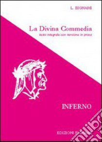 La Divina Commedia. Inferno. Testo integrale con versione in prosa libro di Alighieri Dante