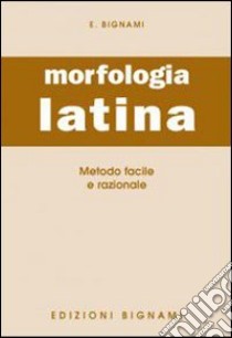 Esame di morfologia latina. Per la Scuola media (L') libro di Bignami Ernesto