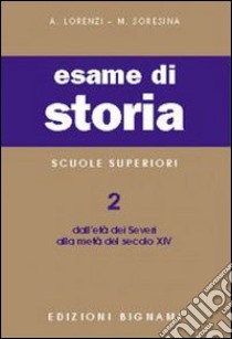 Esame di storia. Per le Scuole superiori. Vol. 2 libro di Lorenzi A.