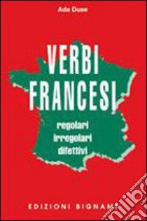 Verbi francesi regolari, irregolari e difettivi libro di Duse Ada