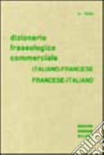 Dizionario fraseologico commerciale italiano-francese e francese-italiano libro di Duse Ada