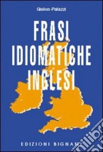 Frasi idiomatiche inglesi libro di Gislon Mary; Palazzi Rosetta