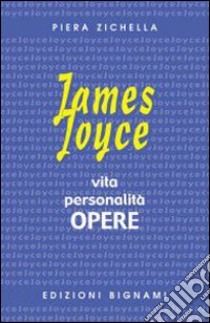 James Joyce. Vita, personalità, opere. Per le Scuole superiori libro di Zichella Piera