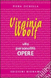 Virginia Woolf. Vita, personalità, opere. Per le Scuole superiori libro di Zichella Piera