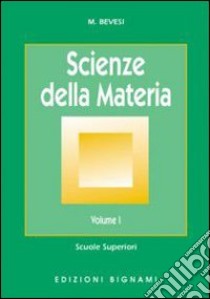 Scienze della materia. Vol. 1 libro di Bevesi M.